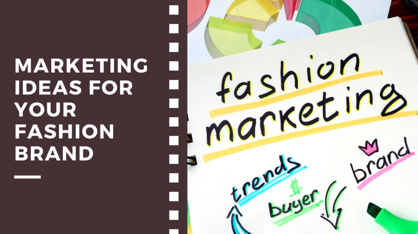 Marketing Ideas For Your Fashion Brand